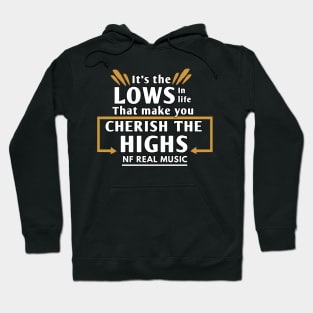 It the lows in life that make you Cherish the highs NF quote Hoodie